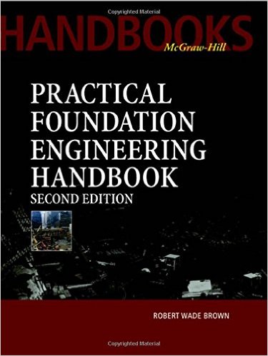 Practical Foundation Engineering Handbook, 2nd Edition